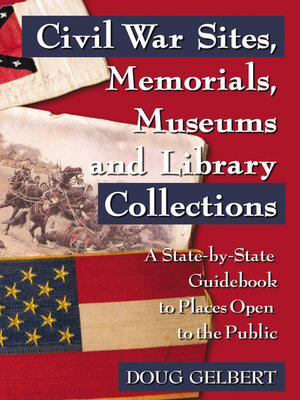 cover image of Civil War Sites, Memorials, Museums and Library Collections
